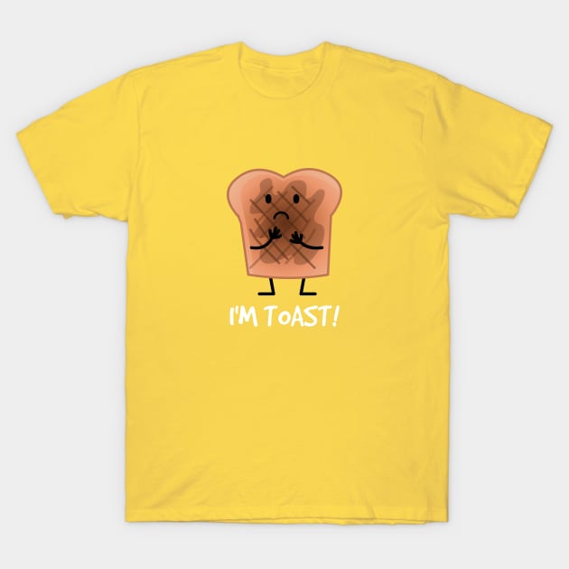 I'm toast! T-Shirt by LittleWhiteOwl